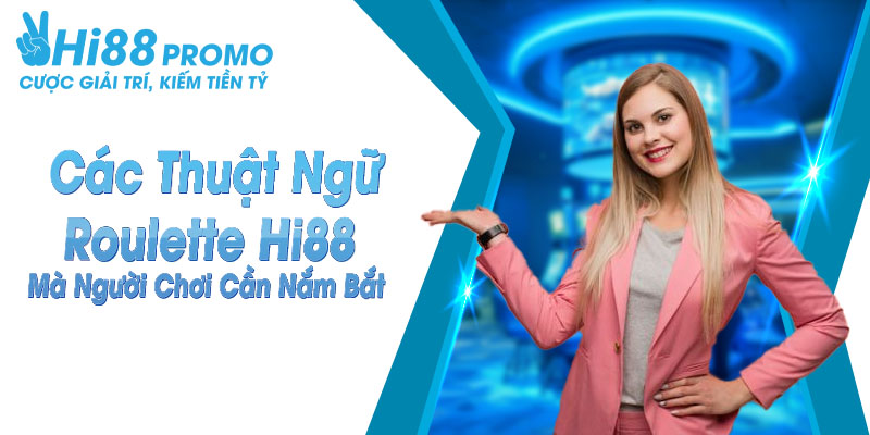 Các thuật ngữ roulette hi88 mà người chơi cần nắm bắt 8 Thuật ngữ roulette hi88