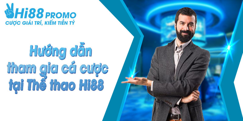 thể thao hi88 Hướng dẫn các bước cá cược tại sân chơi Hi88