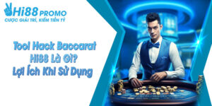 Tool Hack Baccarat Hi88 Là Gì? Lợi Ích Khi Sử Dụng 3 Tool hack baccarat Hi88