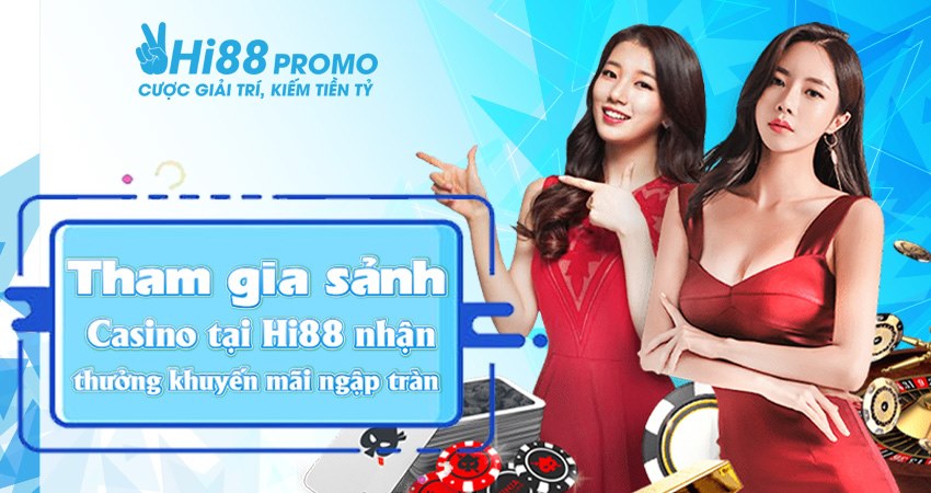 Tham gia sảnh Casino tại Hi88 nhận thưởng khuyến mãi ngập tràn Tham gia sảnh Casino tại Hi88 nhận thưởng khuyến mãi ngập tràn