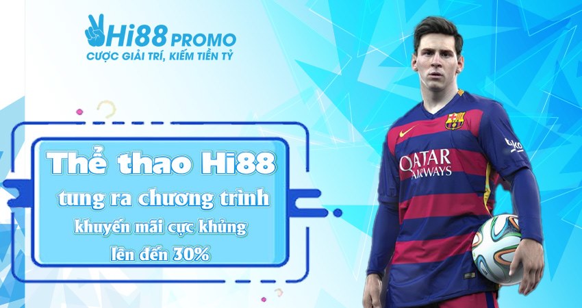 Thể thao Hi88 tung ra chương trình khuyến mãi cực khủng lên đến 30% Thể thao Hi88 tung ra chương trình khuyến mãi cực khủng lên đến 30%