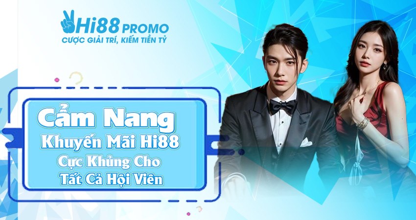 Cẩm Nang Khuyến Mãi Hi88 Cực Khủng Cho Tất Cả Hội Viên 1 Cẩm Nang Khuyến Mãi Hi88 Cực Khủng Cho Tất Cả Hội Viên