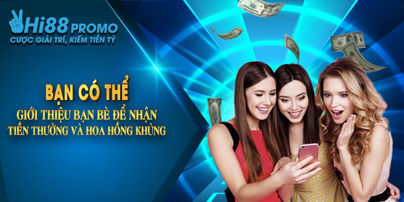 Khuyến Mãi Hi88 Thể Thao Bùng Nổ Niềm Vui, Thưởng Cực Lớn 4 Bạn có thể giới thiệu bạn bè để nhận tiền thưởng hoa hồng khủng