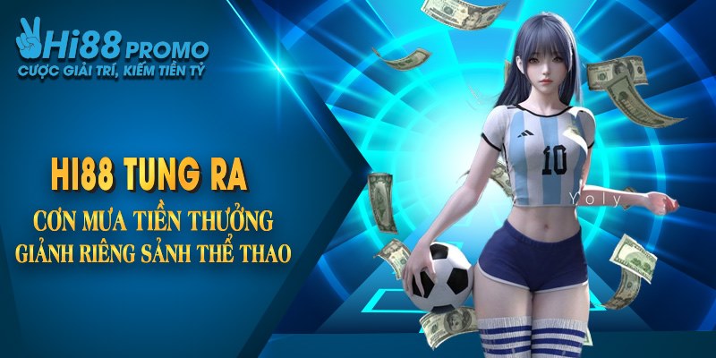 Khuyến Mãi Hi88 Thể Thao Bùng Nổ Niềm Vui, Thưởng Cực Lớn 3 Hi88 tung ra cơn mưa tiền thưởng hấp dẫn dành riêng sảnh thể thao