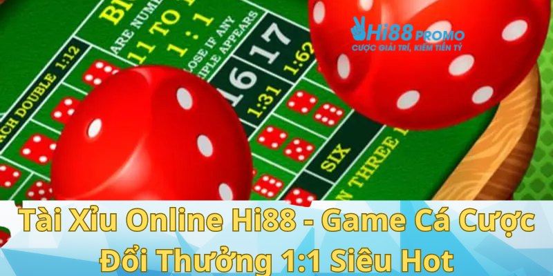 Tài Xỉu Online Hi88 - Game Cá Cược Đổi Thưởng 1:1 Siêu Hot 4 tài xỉu online Hi88